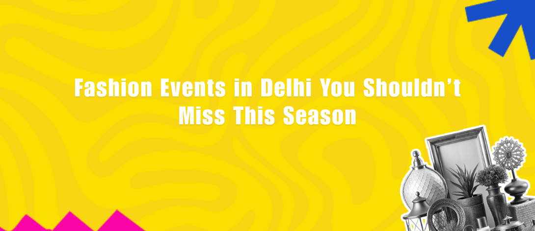 upcoming fashion event in delhi